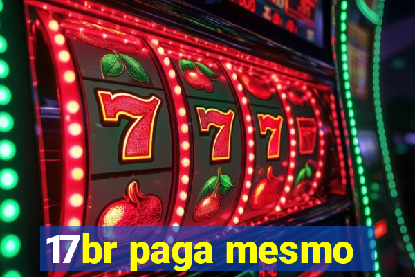 17br paga mesmo
